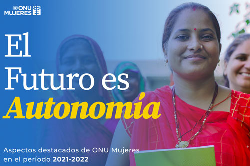 Informe anual de ONU Mujeres 2021-2022